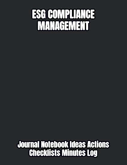 ESG COMPLIANCE MANAGEMENT: Journal Notebook Ideas Actions Checklists Minutes Log for Goals Priorities | Tool for Daily Goal Setting Goal Tracker ... Journal Gifts for Meetings Productivity