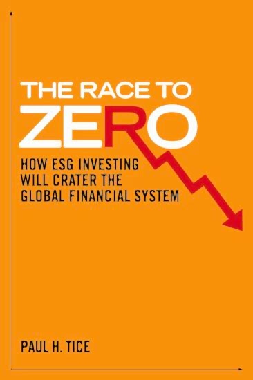 The Race to Zero: How ESG Investing will Crater the Global Financial System Hardcover – February 20, 2024 by Paul H. Tice (Author)