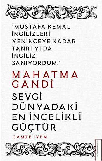 Mahatma Gandi Sevgi Dünyadaki En İncelikli Güçtür