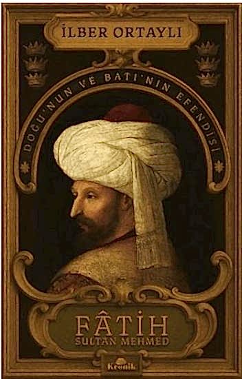  Fatih Sultan Mehmed Doğunun ve Batının Efendisi