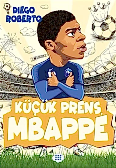 Efsane Futbolcular Küçük Prens Mbappe